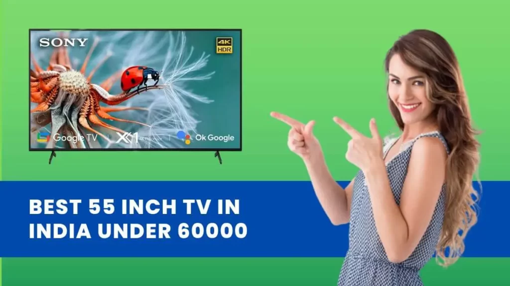 Best 55 Inch TV In India Under 60000