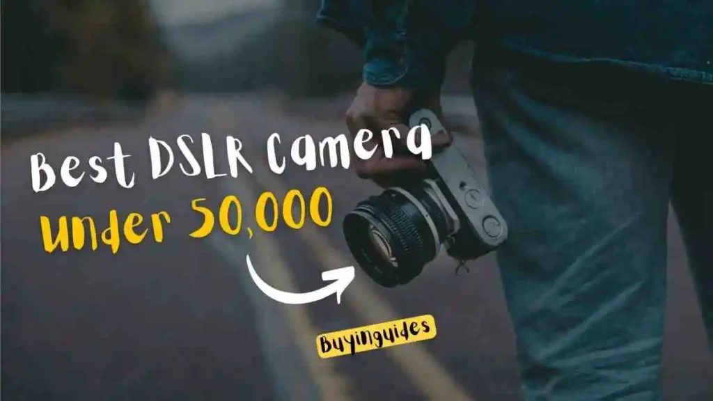 Best DSLR Camera Under 50000