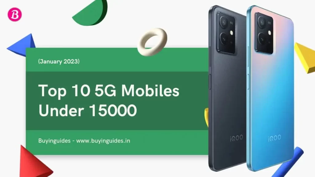 Top 10 5G Mobiles Under 15000