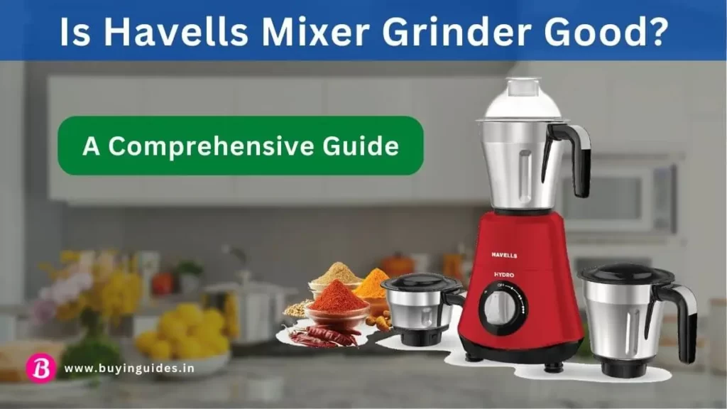 Is Havells Mixer Grinder Good